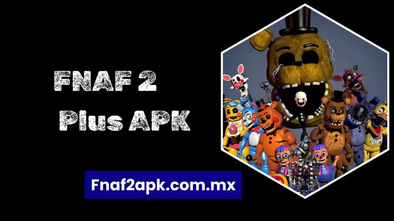FNAF 2 Plus APK: Última versión 2025 - FNaF2APK.COM.MX 4 fnaf 2 plus apk